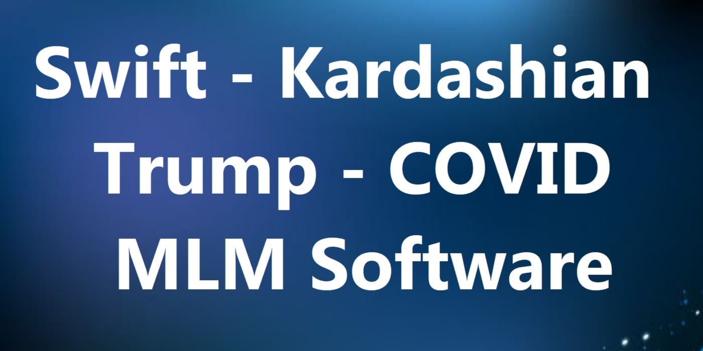 Swift Kardashian Trump COVID MLM Software